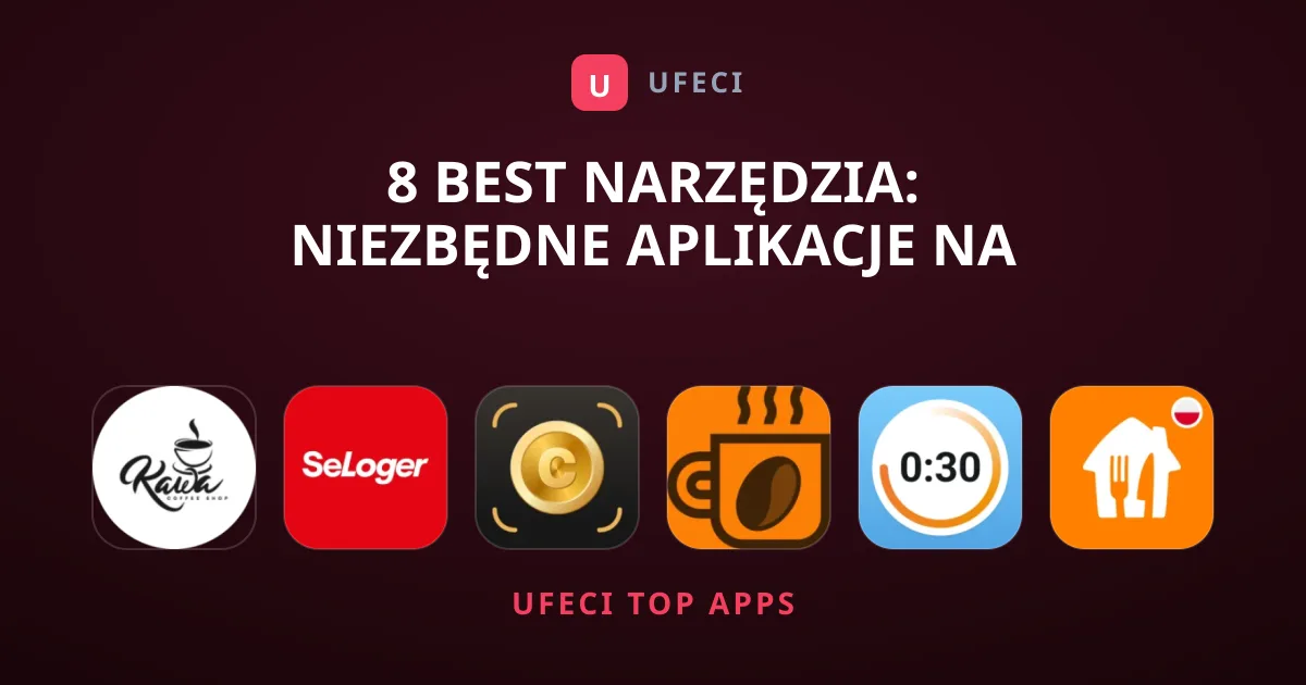 8 Best Narzędzia: Niezbędne Aplikacje na Telefon